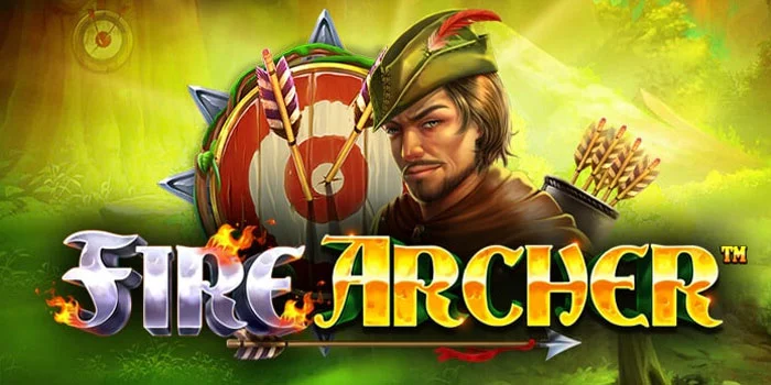 Cara Agar Menang Besar di Game Slot Fire Archer