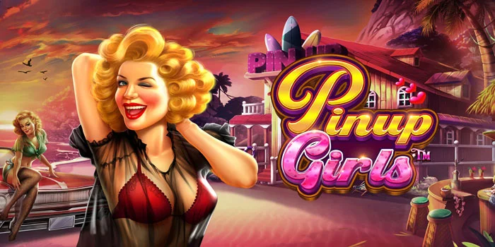 Tips Meraih Kemenangan Jackpot di Slot Pinup Girls
